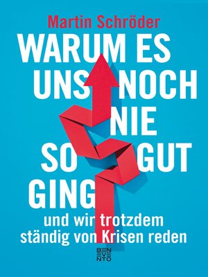 cover image of Warum es uns noch nie so gut ging und wir trotzdem ständig von Krisen reden